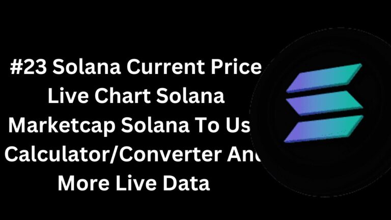 _#23 Solana Current Price Live Chart Solana Marketcap Solana To Usd CalculatorConverter And More Live Data