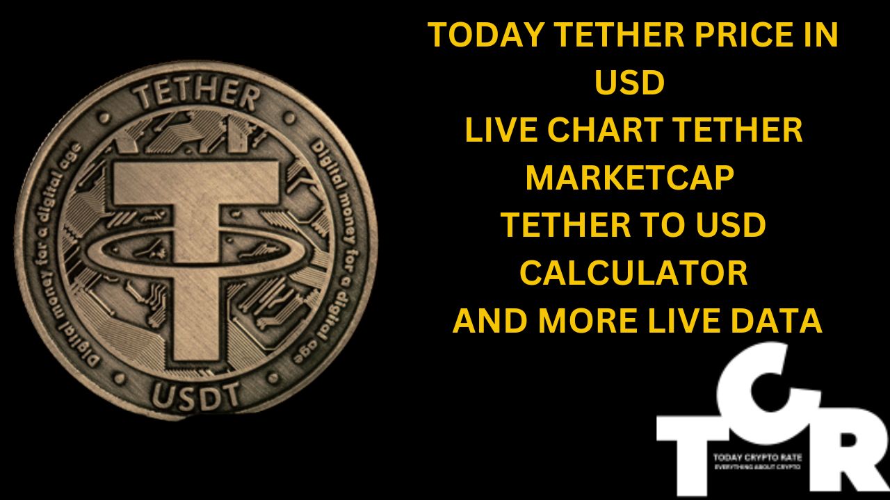 TODAY TETHER PRICE IN USD LIVE CHART TETHER MARKETCAP TETHER TO USD CALCULATOR AND MORE LIVE DATA