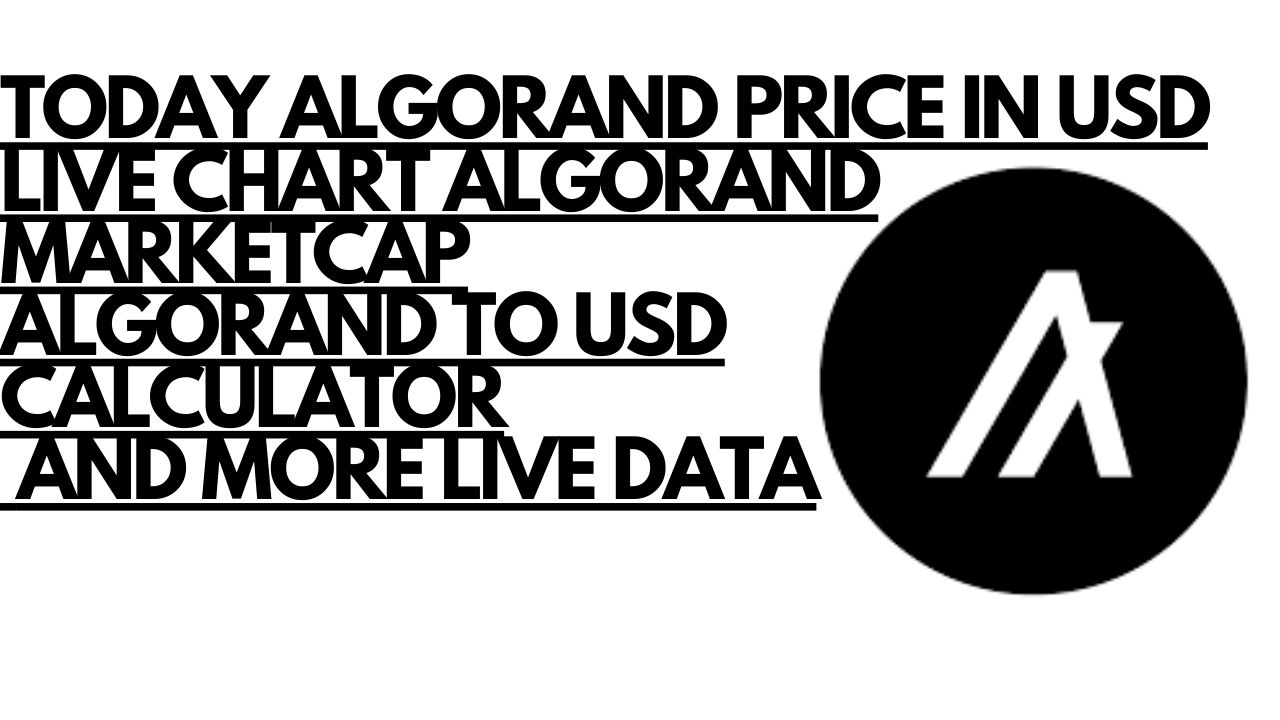 TODAY ALGORAND PRICE IN USD LIVE CHART ALGORAND MARKETCAP ALGORAND TO USD CALCULATORCONVERTER AND MORE LIVE DATA (1)