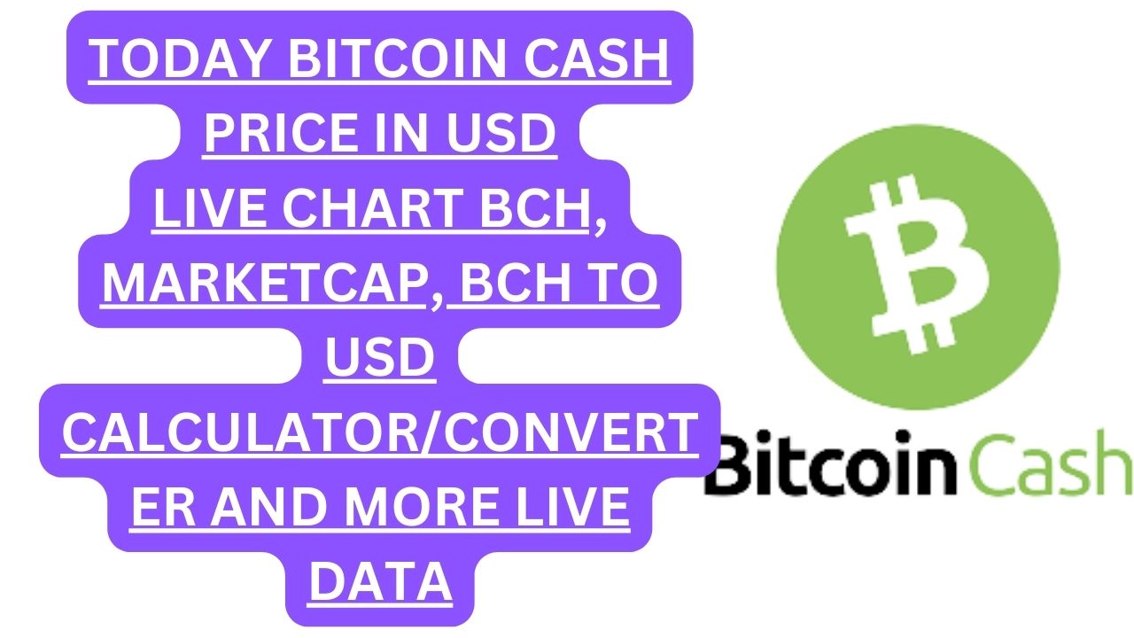 TODAY BITCOINCASH(BCH) PRICE IN USD, LIVE CHART BCH, MARKETCAP, BCH TO USD CALCULATOR/CONVERTER AND MORE LIVE DATA