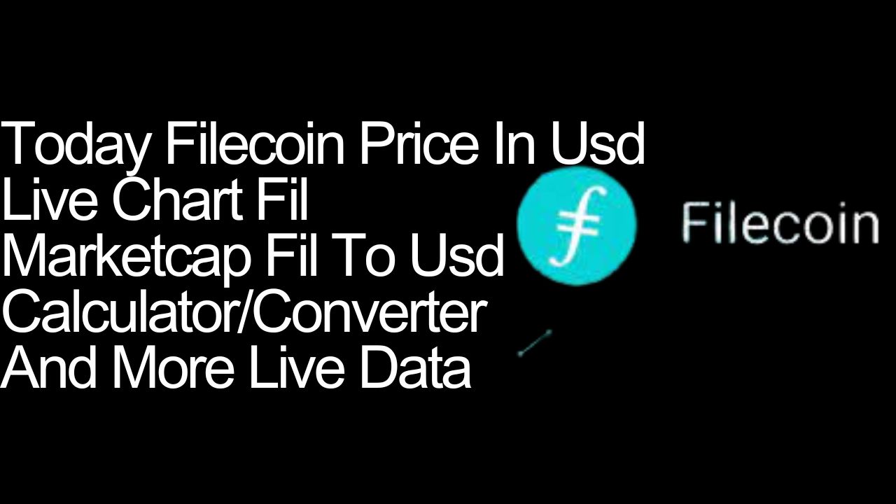 Today Filecoin Price In Usd, Live Chart Fil, Marketcap, Fil To Usd Calculator/Converter And More Live Data