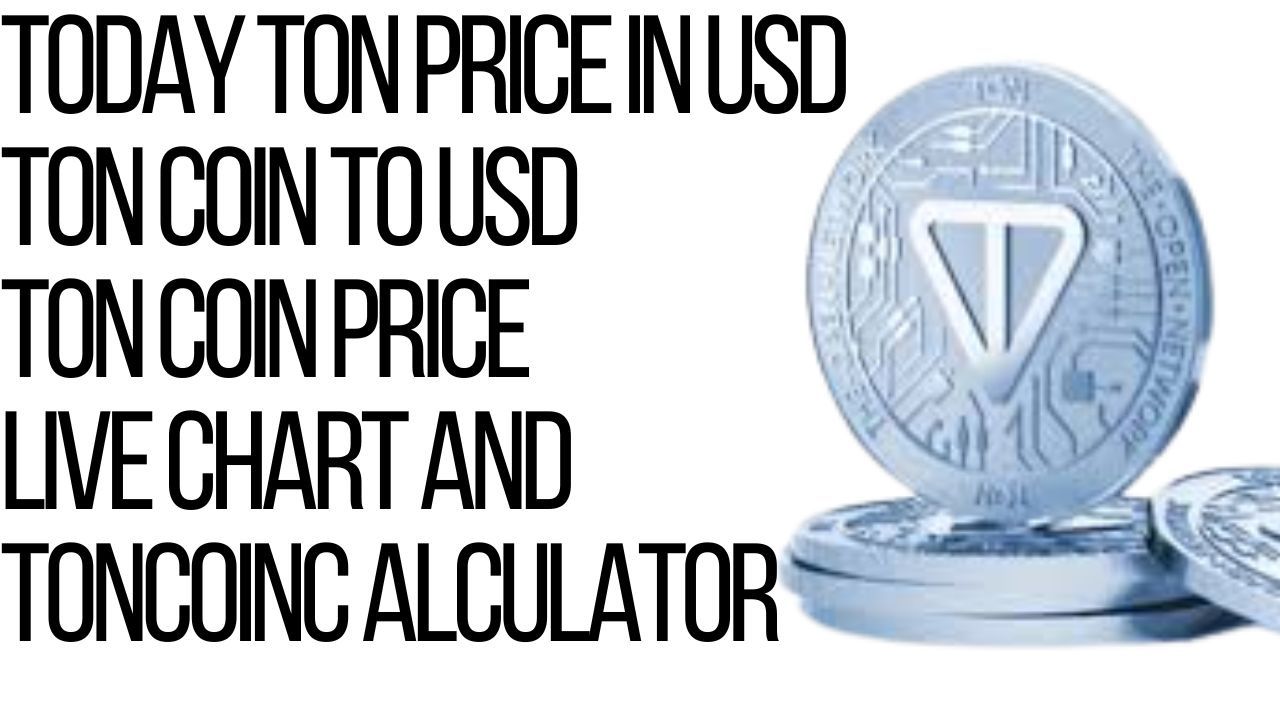 Today Ton Price In Usd, Ton coin To Usd, Toncoin Price Live Chart and Toncoin Calculator