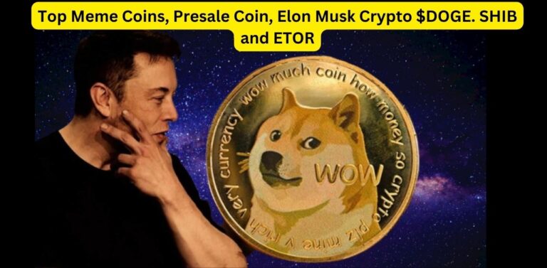 Top Meme Coins, Presale Coin, Elon Musk Crypto $DOGE. SHIB and ETOR